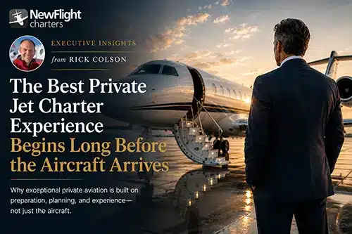 Rick Colson explains why the best private jet charter experience begins before the aircraft arrives.