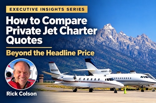 Rick Colson with private jets against a mountain backdrop — comparing charter quotes beyond the headline price